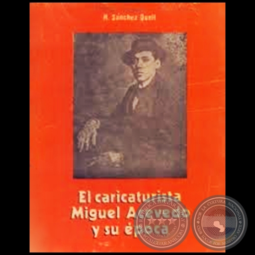 EL CARICATURSTA MIGUEL ACEVEDO Y SU POCA - Autor: HIPLITO SNCHEZ QUELL - Ao 1974